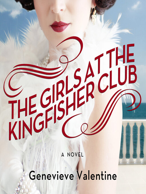 Title details for The Girls at the Kingfisher Club by Genevieve Valentine - Available